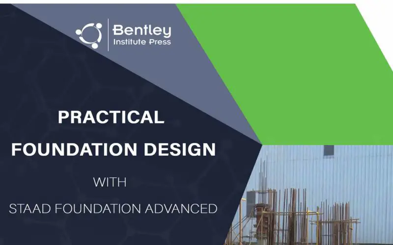 Bentley Institute Press Announces Availability of Practical Foundation Design with STAAD Foundation Advanced