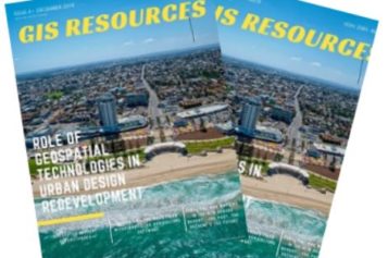 GIS Resources Magazine (Issue 4 | December 2019): Role of Geospatial Technologies in Urban Design Redevelopment
