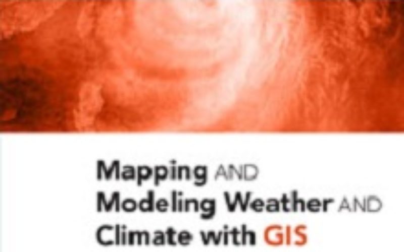 New Book from Esri Shows How GIS Supports Weather, Climate Research