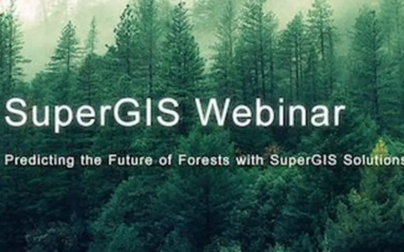 Webinar: Predicting the Future of Forests with SuperGIS Solutions