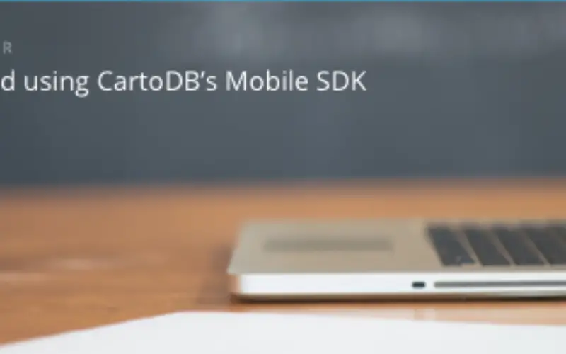 CartoDB Webinar: Get started using CartoDB’s Mobile SDK