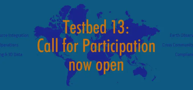 OGC Calls for Participation in Major Innovation Testbed (Testbed 13)