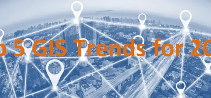 Top 5 GIS Trends for 2018