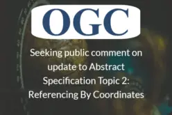 OGC Seeks Public Comment on update to Abstract Specification Topic 2: Referencing By Coordinates
