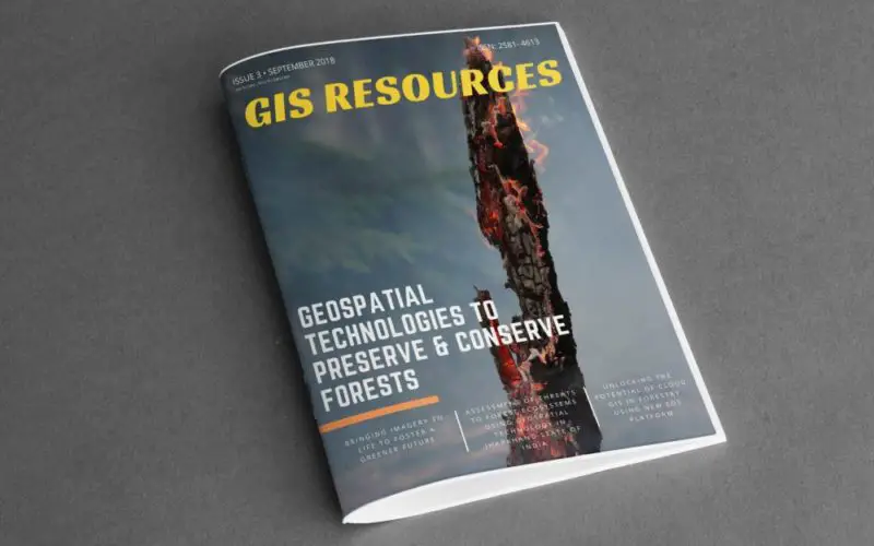 GIS Resources Magazine (Issue 3 | September 2018): Geospatial Technologies to Preserve and Conserve Forests