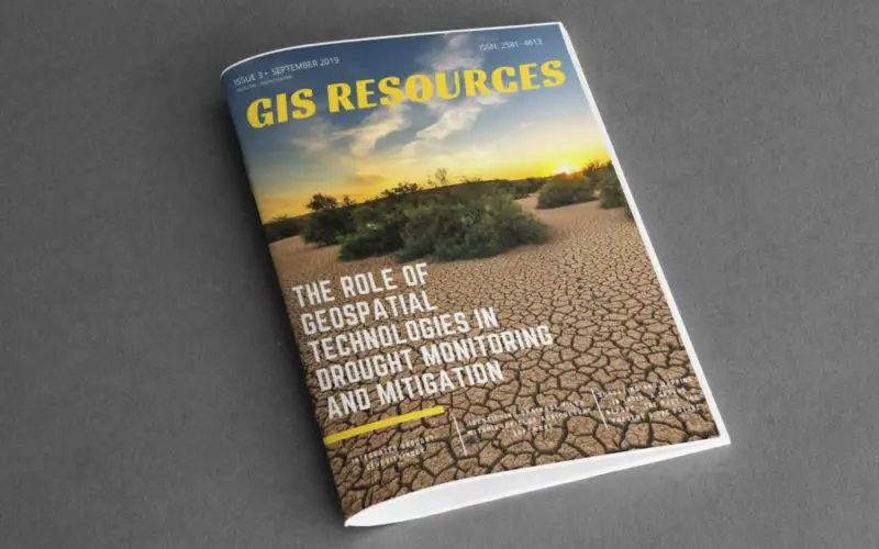 GIS Resources Magazine (Issue 3 | September 2019): The Role of Geospatial Technologies in Drought Monitoring and Mitigation