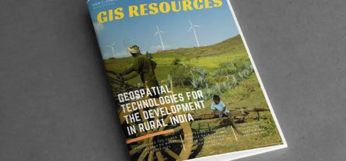 GIS Resources Magazine (Issue 2 | June 2018): Geospatial Technologies for The Development in Rural India