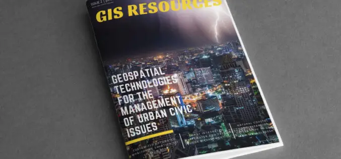 GIS Resources Magazine (Issue 2 | June 2021): Geospatial Technologies for the Management of Urban Civic Issues