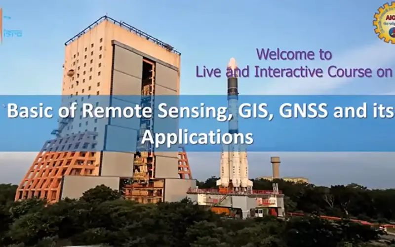 SWAYAM’s “Basics of Remote Sensing, GIS, and GNSS Technology” Course is Now Accepting Enrollments