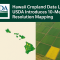 Hawaii Cropland Data Layer: USDA Introduces 10-Meter Resolution Mapping