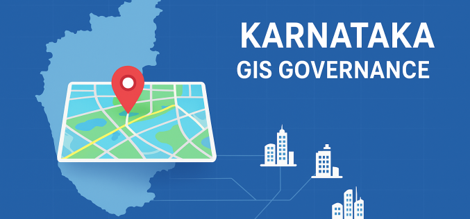 Karnataka Unveils GIS-Driven Governance Model