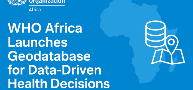 WHO Africa Unveils Geodatabase to Boost Data-Driven Health Decisions