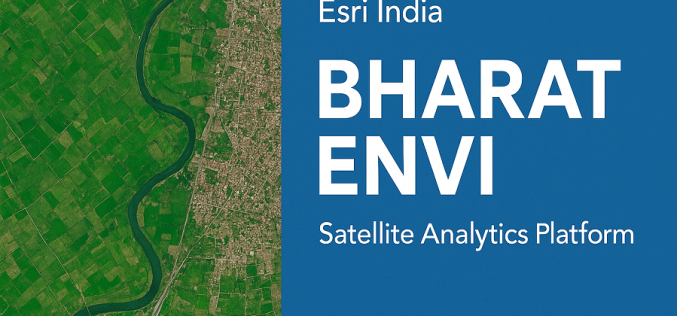 Esri India Launches Bharat ENVI — Satellite Data Analytics Boost for India
