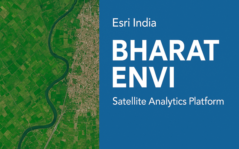Esri India Launches Bharat ENVI — Satellite Data Analytics Boost for India
