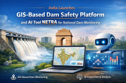India Launches GIS-Based Dam Safety Platform and AI Tool NETRA for National Dam Monitoring