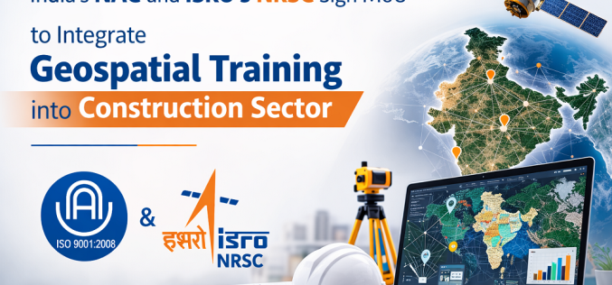 NAC and NRSC Sign MoU to Integrate Geospatial Training into Construction Sector